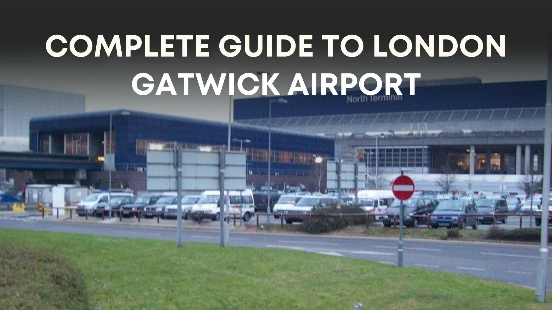 Complete Guide to Gatwick Airport